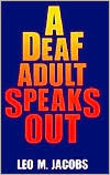 A Deaf Adult Speaks Out by Leo Jacobs