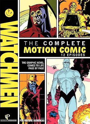 Watchmen: The Complete Motion Comic by Alan Moore