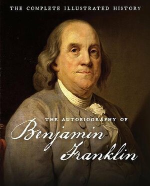 The Autobiography of Benjamin Franklin by Benjamin Franklin