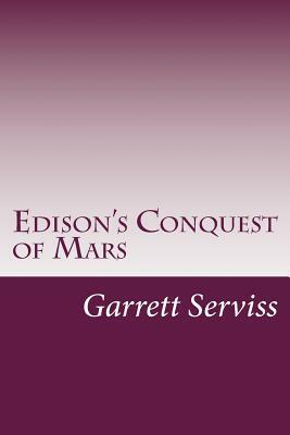 Edison's Conquest of Mars by Garrett Putman Serviss