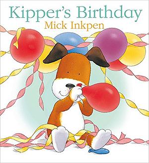 Kipper's Birthday by Mick Inkpen