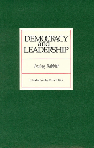 Democracy and Leadership by Irving Babbitt