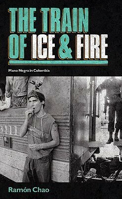 The Train of Ice and Fire by Ramón Chao, Ann Wright