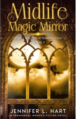 Midlife Magic Mirror: A Paranormal Women's Fiction Novel by Jennifer L. Hart, Jennifer L. Hart