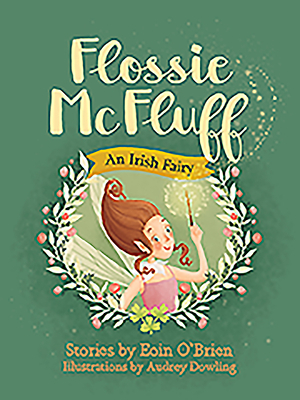 Flossie McFluff: An Irish Fairy by Eoin O'Brien