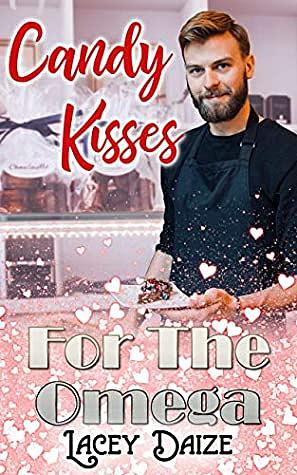 Candy Kisses for the Omega by Lacey Daize