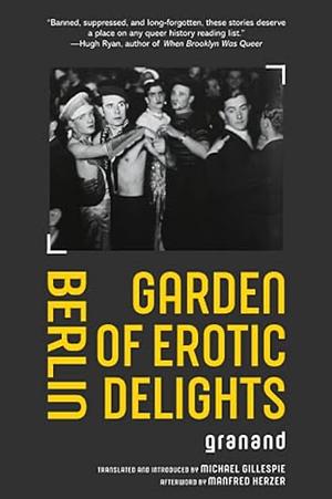 Berlin Garden of Erotic Delights by Granand, Manfred Herzer