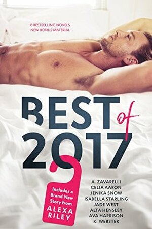 Best of 2017 by Ava Harrison, A. Zavarelli, Alta Hensley, Alexa Riley, Celia Aaron, Isabella Starling, Jade West, K. Webster, Jenika Snow
