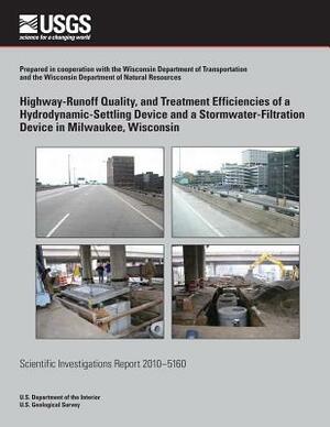 Highway-Runoff Quality, and Treatment Efficiencies of a Hydrodynamic-Settling Device and a Stormwater-Filtration Device in Milwaukee, Wisconsin by Robert Pearson, Roger T. Bannerman, U. S. Department of the Interior