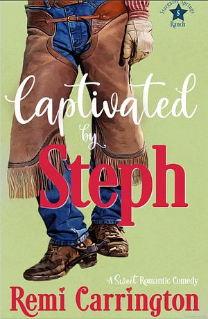 Captivated by Steph by Remi Carrington