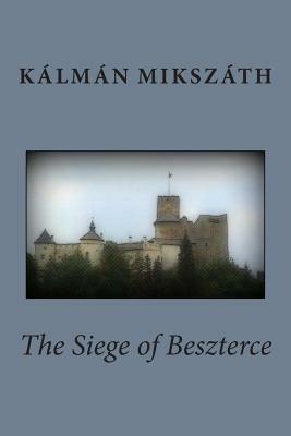 The Siege of Beszterce by Kálmán Mikszáth