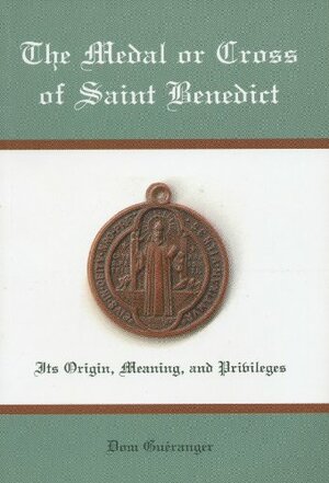 The Medal or Cross of St. Benedict by Prosper Guéranger