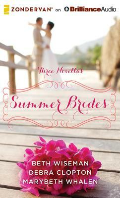 Summer Brides: A Year of Weddings Novella Collection by Marybeth Whalen, Beth Wiseman, Debra Clopton