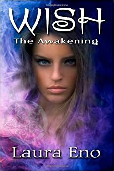 Wish The Awakening by Laura Eno