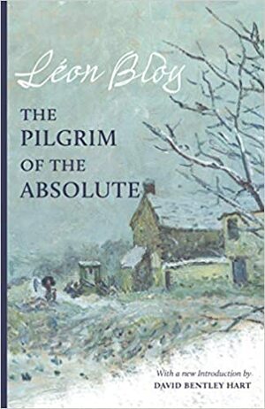 The Pilgrim of the Absolute by Raïssa Maritain, Léon Bloy