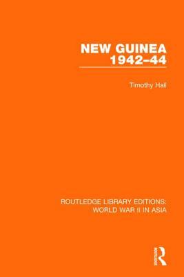 New Guinea 1942-44 (Rle World War II in Asia) by Timothy Hall