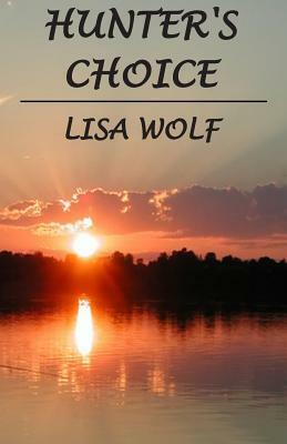 Hunter's Choice by Lisa Wolf