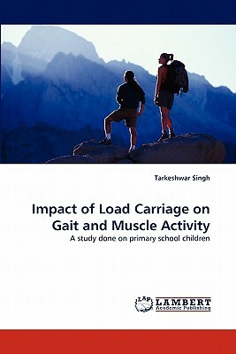 Impact of Load Carriage on Gait and Muscle Activity by Tarkeshwar Singh