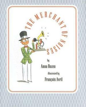 The Merchant of Noises by François Avril, Carl W. Scarbrough, Anna Rozen