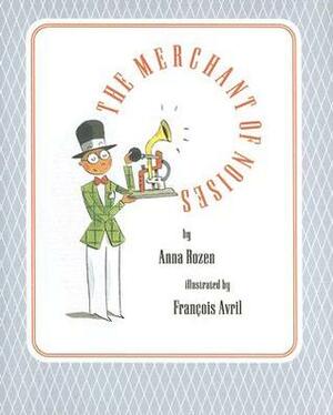 The Merchant of Noises by François Avril, Carl W. Scarbrough, Anna Rozen