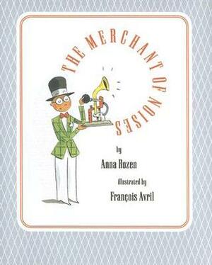 The Merchant of Noises by Carl W. Scarbrough, Anna Rozen, François Avril