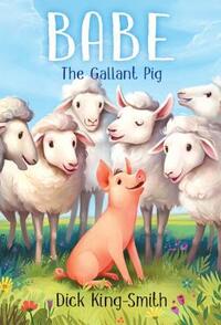 Babe the Gallant Pig by Dick King-Smith