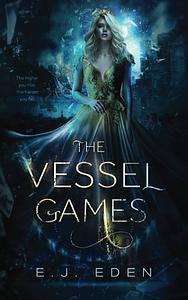 The Vessel Games  by E.J. Eden