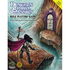 Dungeon Crawl Classics Roleplaying Game: Quick Start Rules & Intro Adventure by Joseph Goodman