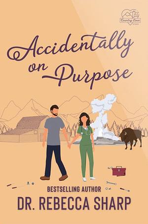 Accidentally on Purpose: A Fake Relationship Romance by Dr. Rebecca Sharp