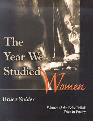 Year We Studied Women by Bruce Snider