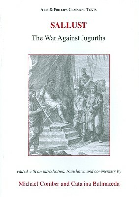 Sallust: The War Against Jugurtha by Catalina Balmaceda, M. Comber