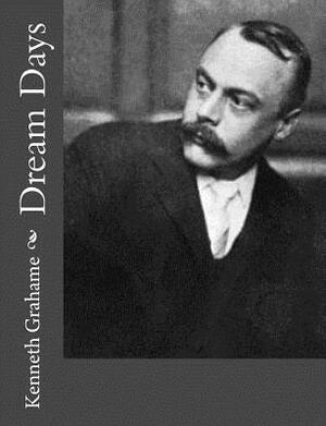 Dream Days by Kenneth Grahame