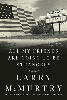 All My Friends Are Going to Be Strangers by Larry McMurtry