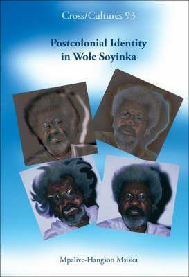 Postcolonial Identity in Wole Soyinka by Mpalive-Hangson Msiska