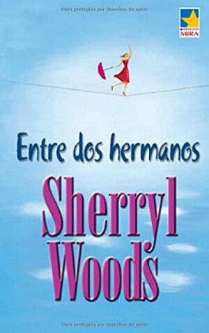 Entre dos hermanos by Sherryl Woods