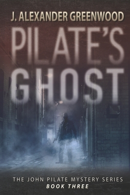 Pilate's Ghost by J. Alexander Greenwood