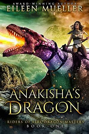 Anakisha's Dragon by Eileen Mueller