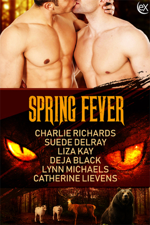 Spring Fever by Catherine Lievens, Lynn Michaels, Suede Delray, Deja Black, Charlie Richards, Liz Kay