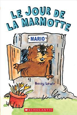 Le Jour de la Marmotte by Betsy Lewin