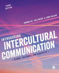 Introducing Intercultural Communication: Global Cultures and Contexts by Shuang Liu, Zala Volcic, Cindy Gallois