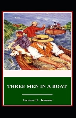 Three Men in a Boat Illustrated by Jerome K. Jerome