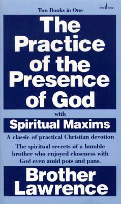 The Practice of the Presence of God with Spiritual Maxims by Brother Lawrence