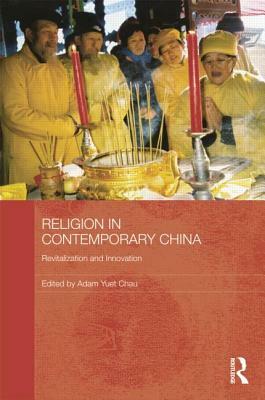 Religion in Contemporary China: Revitalization and Innovation by 