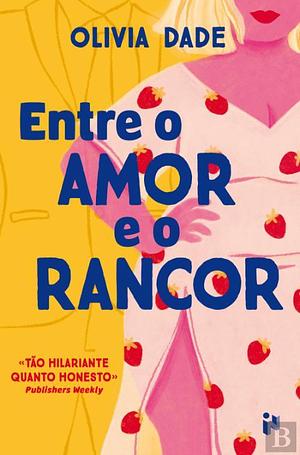 Entre o Amor e o Rancor by Olivia Dade