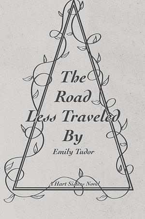 The Road Less Traveled By by Emily Tudor