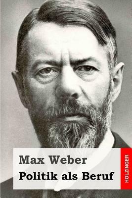 Politik als Beruf by Max Weber