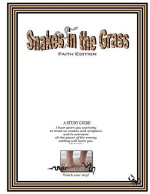 Snakes in the Grass: Faith Edition, A Study Guide by Cynthia Jones