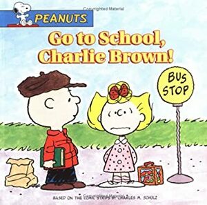 Go to School, Charlie Brown! by Judy Katschke