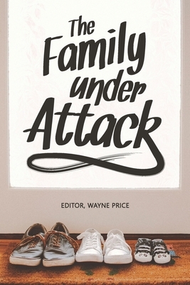 The Family Under Attack by Wayne Price