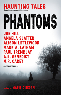 Phantoms: Haunting Tales from Masters of the Genre by Marie O'Regan
